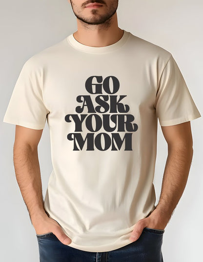 Go Ask Your Mom Softstyle Dad Tee - steven wick
