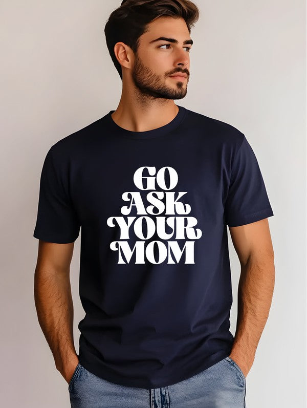 Go Ask Your Mom Softstyle Dad Tee - steven wick